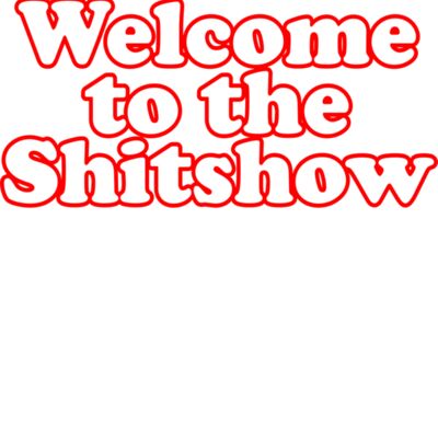 WELCOME TO THE SHITSHOW  BUBBLE LETTERS Thumbnail