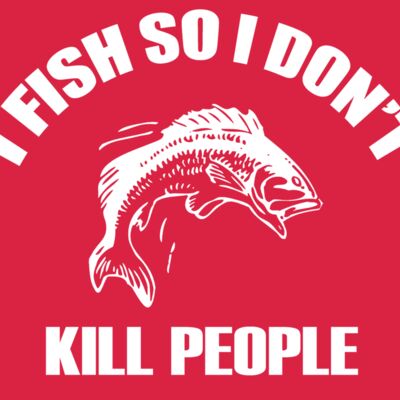 01 I FISH SO i DIDNT KILL PEOPLE dark back Thumbnail