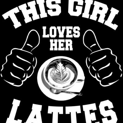 03 this girl loves her lattes dark back Thumbnail