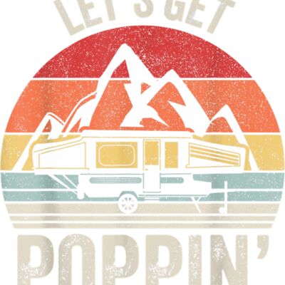 Vintage Retro Lets Get Poppin Camping RV Pop Up Camper T Shirt Thumbnail